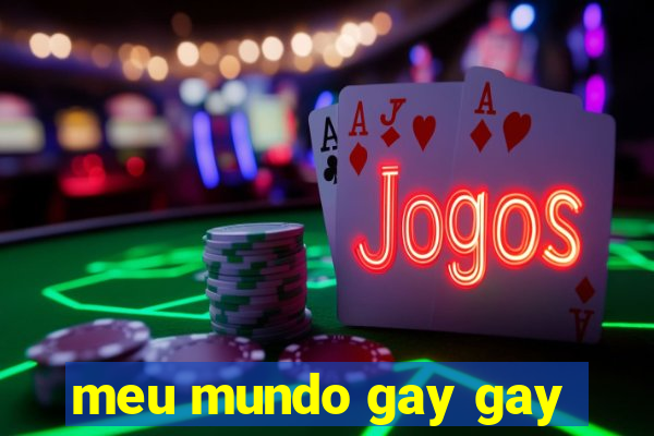 meu mundo gay gay